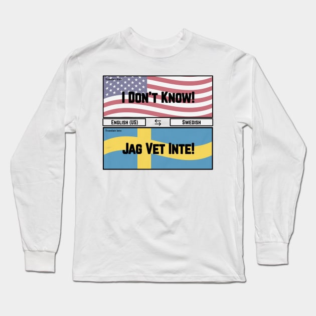 I Don't Know Long Sleeve T-Shirt by JFE Designs